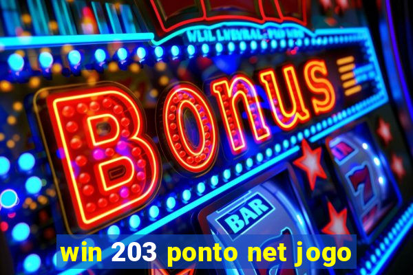 win 203 ponto net jogo